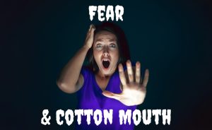 The Link Between Fear and Cottonmouth