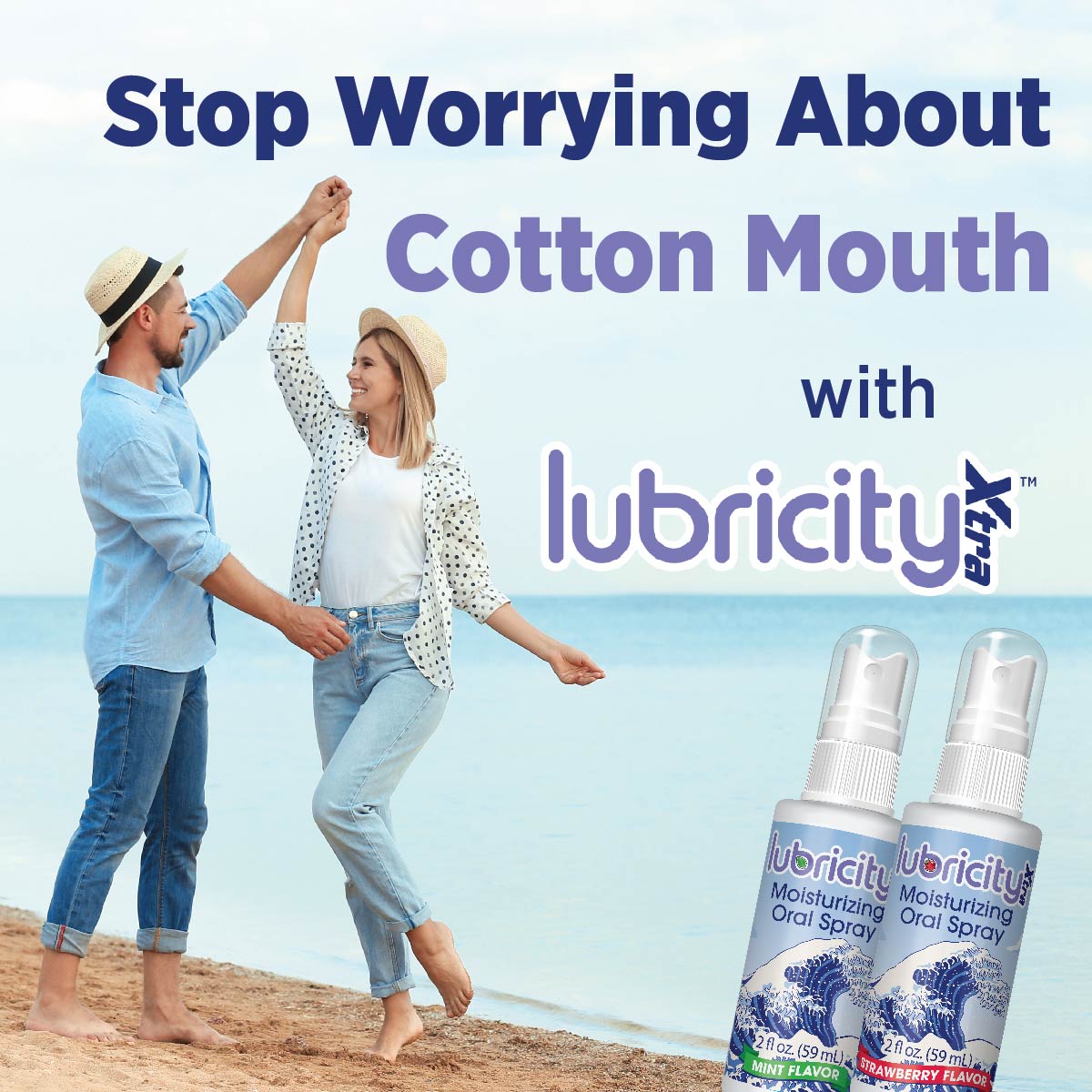 An image of a couple dancing on the beach that reads “Stop Worrying About cottonmouth with Lubricity Xtra”, a highly effective oral moisturizer. 